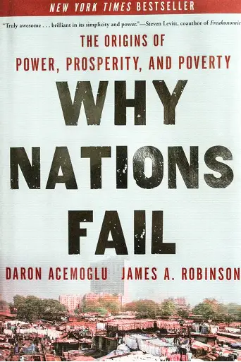 Why Nations Fail: The Origins of Power, Prosperity, and Poverty